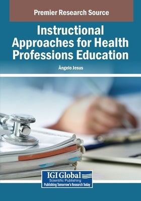 Instructional Approaches for Health Professions Education by Jesus, Ângelo