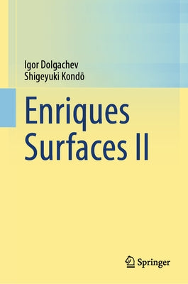 Enriques Surfaces II by Dolgachev, Igor