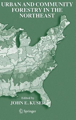 Urban and Community Forestry in the Northeast by Kuser, John E.