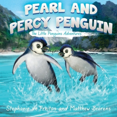 Pearl and Percy Penguin: The Little Penguins' Adventures by Freitas, Stephanie de