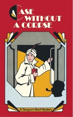 Case Without a Corpse: A Sergeant Beef Mystery by Bruce, Leo