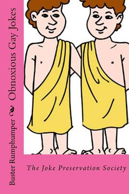 Obnoxious Gay Jokes: The Joke Preservation Society by Rumphumper, Buster