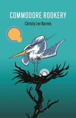 Commodore Rookery by Barnes, Christy Lee