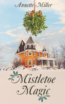 Mistletoe Magic by Miller, Annette