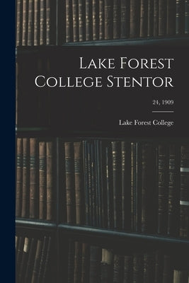 Lake Forest College Stentor; 24, 1909 by Lake Forest College