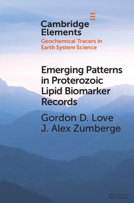 Emerging Patterns in Proterozoic Lipid Biomarker Records by Love, Gordon D.