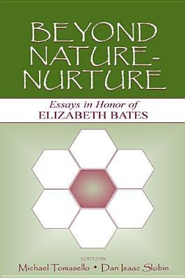 Beyond Nature-Nurture: Essays in Honor of Elizabeth Bates by Tomasello, Michael