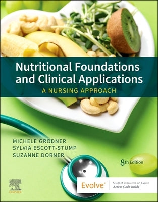 Nutritional Foundations and Clinical Applications: A Nursing Approach by Grodner, Michele