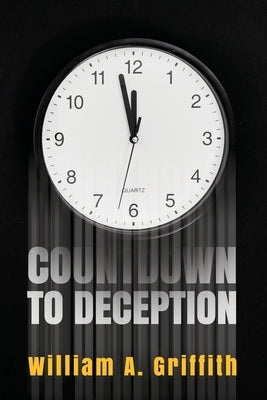 Countdown to Deception by Griffith, William A.