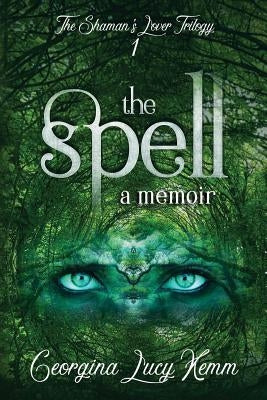 The Spell by Kemm, Georgina Lucy