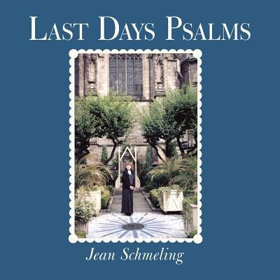Last Days Psalms by Schmeling, Jean