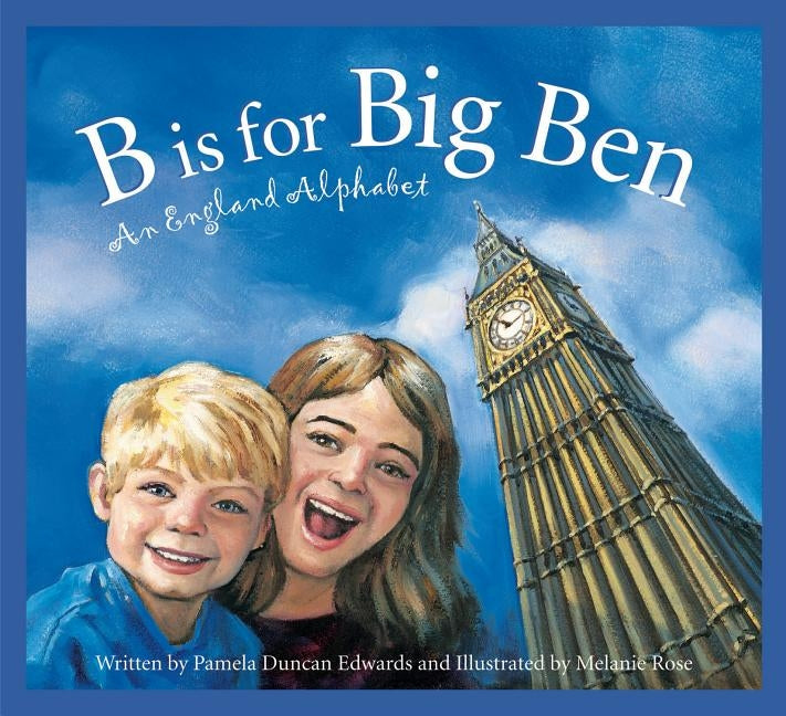 B Is for Big Ben: An England Alphabet by Edwards, Pamela Duncan