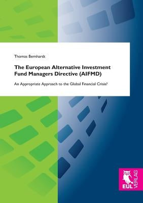 The European Alternative Investment Fund Managers Directive (Aifmd) by Bernhardt, Thomas