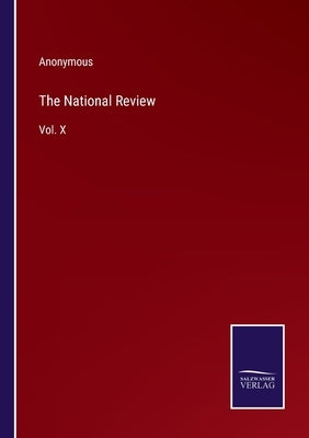 The National Review: Vol. X by Anonymous