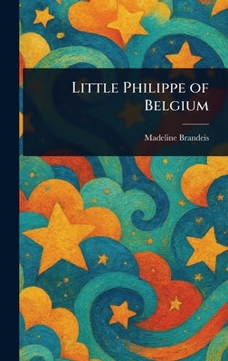 Little Philippe of Belgium by Brandeis, Madeline