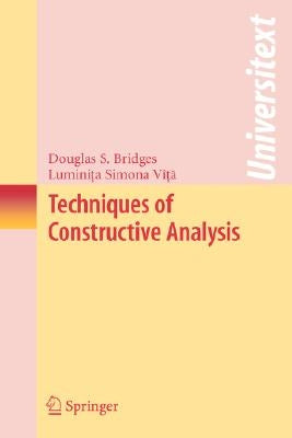 Techniques of Constructive Analysis by Bridges, Douglas S.