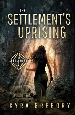 The Settlement's Uprising by Gregory, Kyra