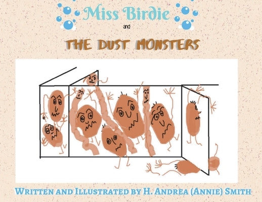 Miss Birdie and the Dust Monsters by Smith, H. Andrea (Annie)