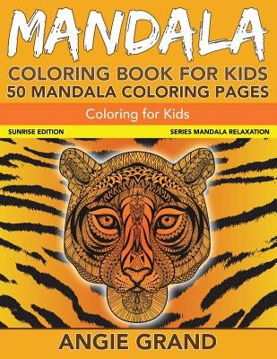Mandala Coloring Book for Kids: 50 Mandala Coloring Pages: Coloring For Kids by Grand, Angie