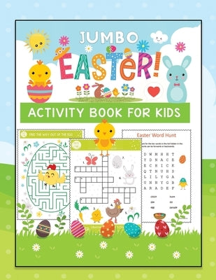 JUMBO Easter Activity Book For Kids: Coloring, Puzzle, Word Search, Maze, i spy, Dot-To-Dot, Color by Number, Crosswords, Matching and So Many More In by Kid Press, Jane