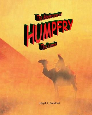 The Adventures of Humpfry The Camel by Goddard, Martha B.