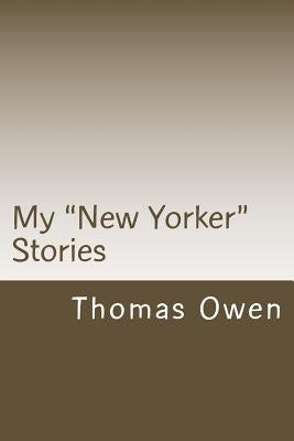 My "New Yorker" Stories by Owen, Thomas