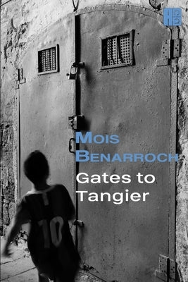 Gates to Tangier by Benarroch, Mois
