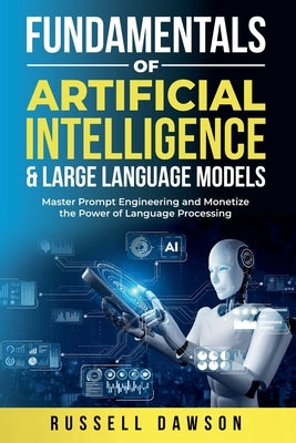 Fundamentals of Artificial Intelligence & Large Language Models by Dawson, Russell