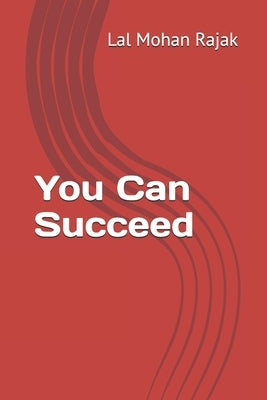 You Can Succeed by Rajak, Lal Mohan