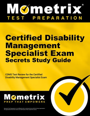 Certified Disability Management Specialist Exam Secrets Study Guide: Cdms Test Review for the Certified Disability Management Specialist Exam by Mometrix Disability Management Certifica