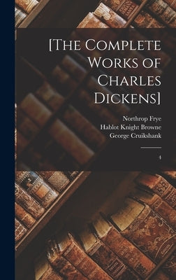 [The Complete Works of Charles Dickens]: 4 by Dickens, Charles