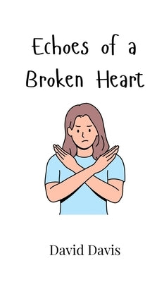 Echoes of a Broken Heart by Davis, David