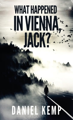 What Happened In Vienna, Jack? by Kemp, Daniel