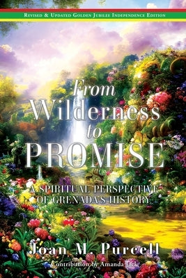 From Wilderness to Promise: A Spiritual Perspective of Grenada's History by Purcell, Joan M.