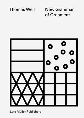 New Grammar of Ornament by Weil, Thomas