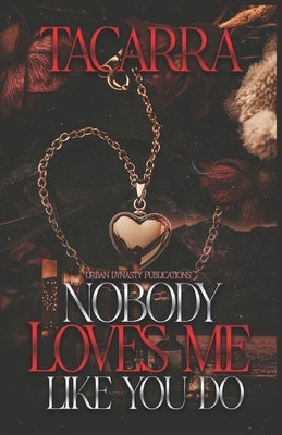 Nobody Loves Me Like You Do by Tacarra