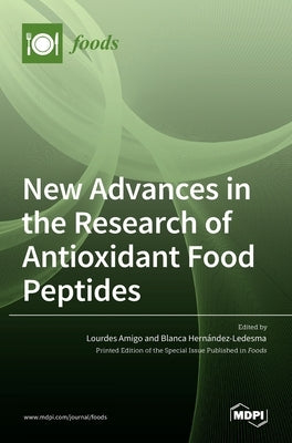 New Advances in the Research of Antioxidant Food Peptides by Amigo Garrido, Lourdes