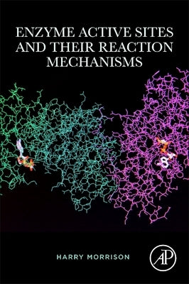 Enzyme Active Sites and Their Reaction Mechanisms by Morrison, Harry