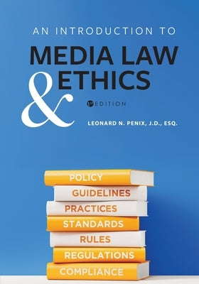 An Introduction to Media Law and Ethics by Penix, Leonard N.
