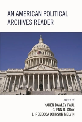 American Political Archives Reader by Gray, Glenn
