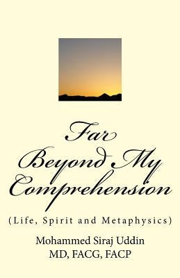 Far Beyond My Comprehension by Uddin, Mohammed Siraj