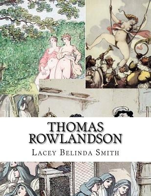 Thomas Rowlandson by Smith, Lacey Belinda