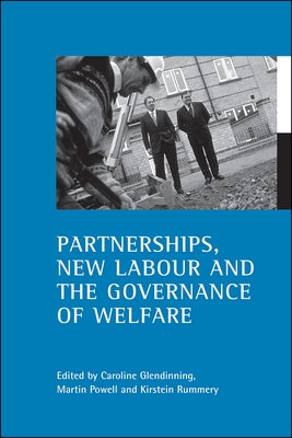 Partnerships, New Labour and the Governance of Welfare by Glendinning, Caroline
