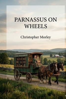 Parnassus on Wheels by Morley, Christopher