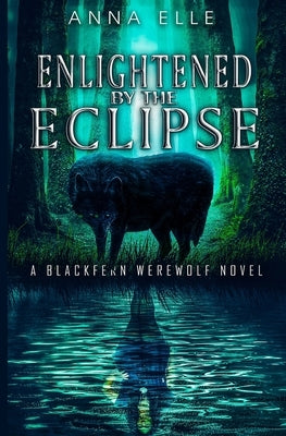 Enlightened by the Eclipse by Elle, Anna