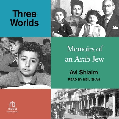 Three Worlds: Memoirs of an Arab-Jew by Shlaim, Avi