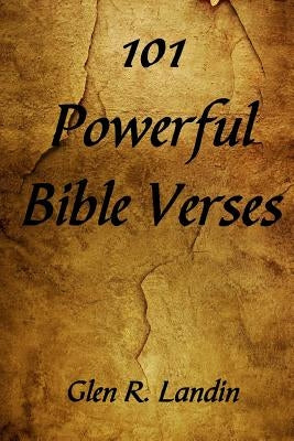 101 Powerful Bible Verses by Landin, Glen R.