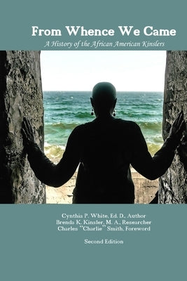 From Whence We Came: A History of the African American Kinslers by Kinsler, Brenda K.