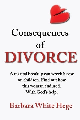 Consequences of Divorce by Hege, Barbara White