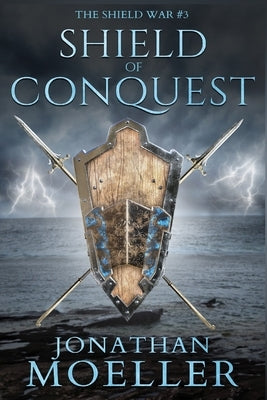 Shield of Conquest by Moeller, Jonathan
